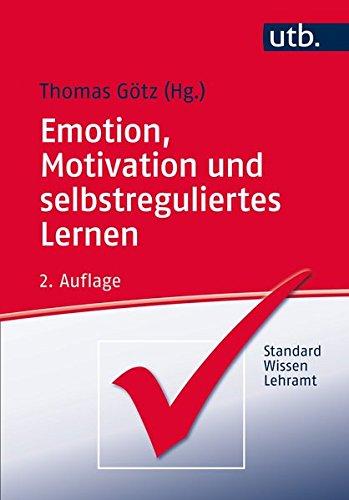 Emotion, Motivation und selbstreguliertes Lernen (StandardWissen Lehramt, Band 3481)