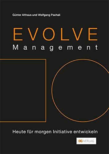 EVOLVE Management: Heute für morgen Initiative entwickeln