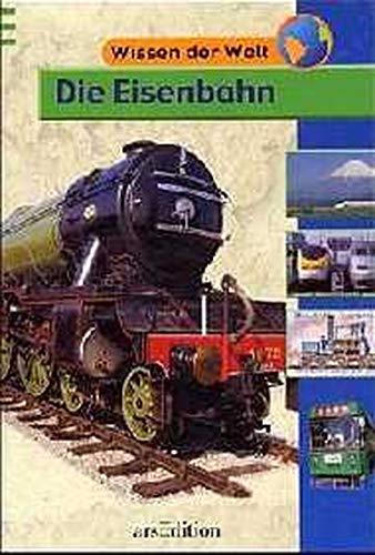 Die Eisenbahn (Wissen der Welt)