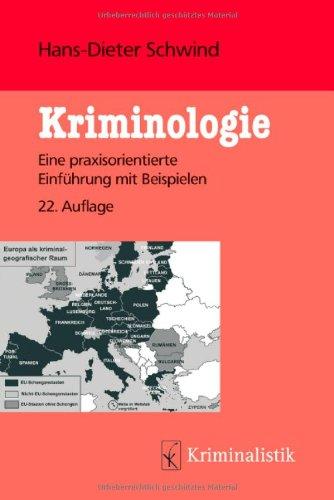 Kriminologie: Eine praxisorientierte Einführung mit Beispielen (Grundlagen der Kriminalistik, Band 28)