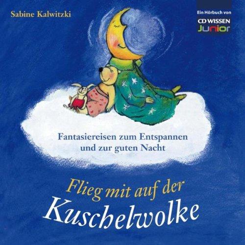 CD WISSEN Junior - Flieg mit auf der Kuschelwolke. Fantasiereisen zum Entspannen und zur guten Nacht, 1 CD