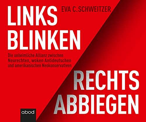 Links blinken, rechts abbiegen: Die unheimliche Allianz zwischen Neurechten, woken Antideutschen und amerikanischen Neokonservativen