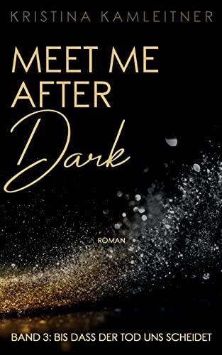 Meet Me After Dark: Band 3: Bis dass der Tod uns scheidet