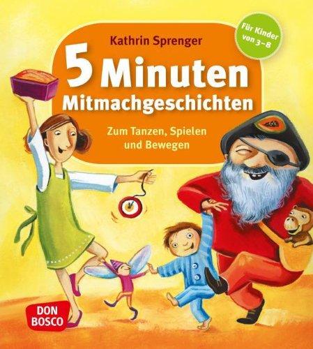 5 Minuten Mitmachgeschichten - Zum Tanzen, Spielen und Bewegen