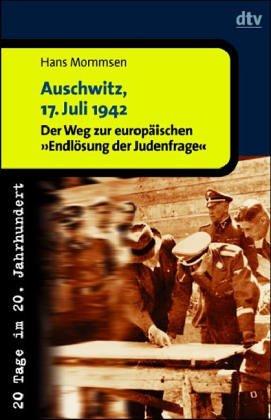 Auschwitz, 17. Juli 1942 - Der Weg zur europäischen 'Endlösung der Judenfrage'