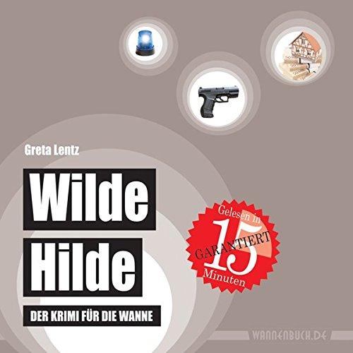 Wilde Hilde: Der Krimi für die Wanne (Badebuch) (Badebücher für Erwachsene)