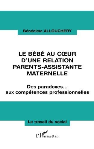 Le bébé au coeur d'une relation parents-assistante maternelle : des paradoxes aux compétences professionnelles