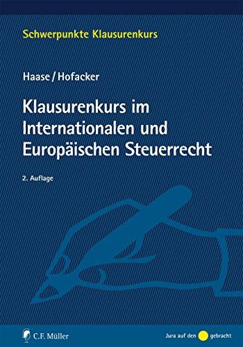 Klausurenkurs im Internationalen und Europäischen Steuerrecht (Schwerpunkte Klausurenkurs)