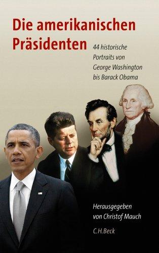 Die amerikanischen Präsidenten: 44 historische Portraits von George Washington bis Barack Obama