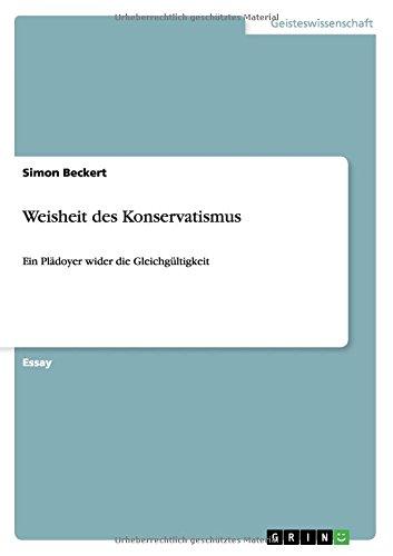 Weisheit des Konservatismus: Ein Plädoyer wider die Gleichgültigkeit