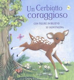 Un cerbiatto coraggioso. Ediz. illustrata