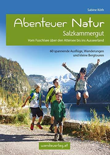 Abenteuer Natur Salzkammergut: Vom Fuschlsee über den Attersee bis ins Ausseerland