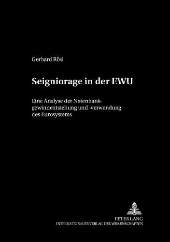 Seigniorage in der EWU: Eine Analyse der Notenbankgewinnentstehung und -verwendung des Eurosystems (Schriften zur Wirtschaftstheorie und Wirtschaftspolitik)