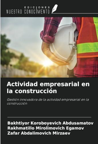 Actividad empresarial en la construcción: Gestión innovadora de la actividad empresarial en la construcción