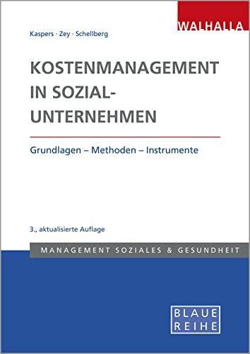 Kostenmanagement in Sozialunternehmen: Grundlagen - Methoden - Instrumente: Grundlagen - Methoden - Instrumente; Blaue Reihe Sozialmanagement