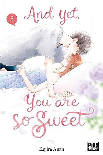 And yet, you are so sweet. Vol. 5