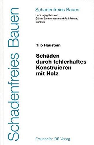 Schadenfreies Bauen Band 39: Schäden durch fehlerhaftes Konstruieren mit Holz