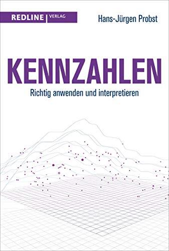 Kennzahlen: Richtig anwenden und interpretieren (Alles, was Sie wissen müssen)