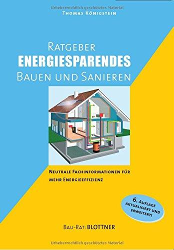 Ratgeber energiesparendes Bauen und Sanieren: Neutrale Fachinformationen für mehr Energieeffiezenz