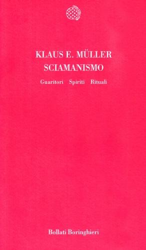 Sciamanismo. Guaritori, spiriti, rituali (Temi)