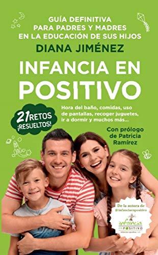 Infancia en positivo: Guía para padres y madres en la educación de sus hijos (Padres y educadores)