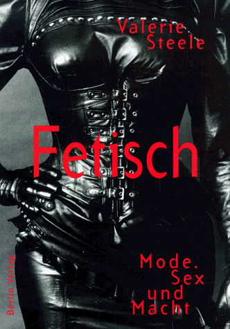 Fetisch. Mode, Sex und Macht