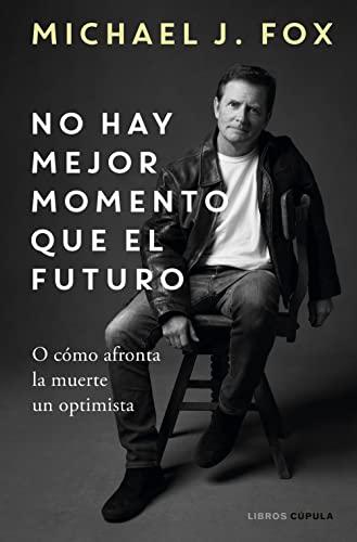 No hay mejor momento que el futuro: O cómo afronta la muerte un optimista (Cine)