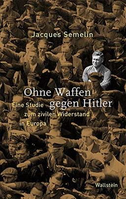 Ohne Waffen gegen Hitler: Eine Studie zum zivilen Widerstand in Europa