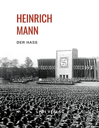 Heinrich Mann: Der Haß: Deutsche Zeitgeschichte