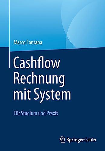 Cashflow Rechnung mit System: Für Studium und Praxis