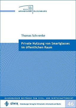 Private Nutzung von Smartglasses im öffentlichen Raum (Oldenburger Beiträge zum Zivil- und Wirtschaftsrecht)