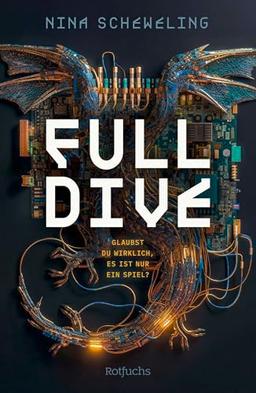 Full Dive: Glaubst du wirklich, es ist nur ein Spiel? | Near Future Thriller über ein Spiel auf Leben und Tod│Spannender Jugendroman