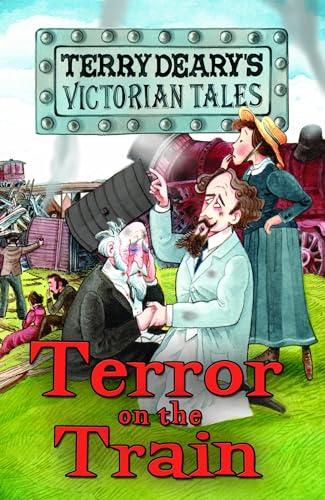 Victorian Tales: Terror on the Train (Terry Deary's Historical Tales)