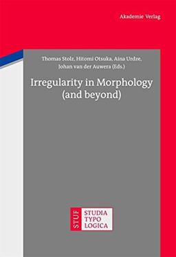 Irregularity in Morphology (and beyond) (Studia Typologica, Band 11)