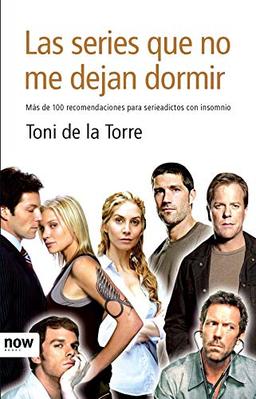 Las series que no me dejan dormir : más de 100 recomendaciones para serieadictos con insomnio (Ficcion Internacional)