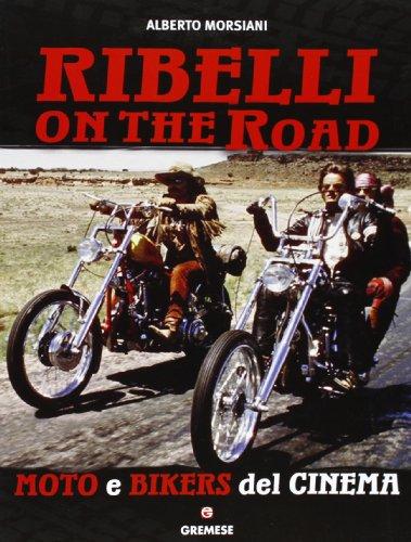 Ribelli on the road. Moto e bikers del cinema