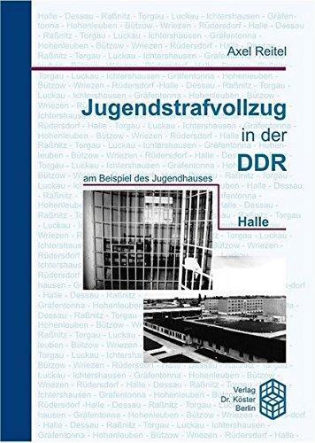 Jugendstrafvollzug in der DDR: Am Beispiel des Jugendhauses Halle