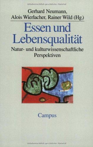 Essen und Lebensqualität: Natur- und kulturwissenschaftliche Perspektiven