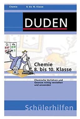 Chemie 8. bis 10. Klasse: Chemische Verfahren und Gesetze richtig verstehen und anwenden (Duden-Schülerhilfen)