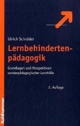 Lernbehindertenpädagogik: Grundlagen und Perspektiven sonderpädagogischer Lernhilfe