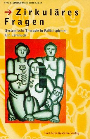 Zirkuläres Fragen. Systemische Therapie in Fallbeispielen: Ein Lernbuch.