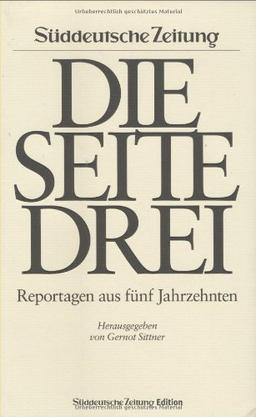 Die Seite Drei. Reportagen aus fünf Jahrzehnten