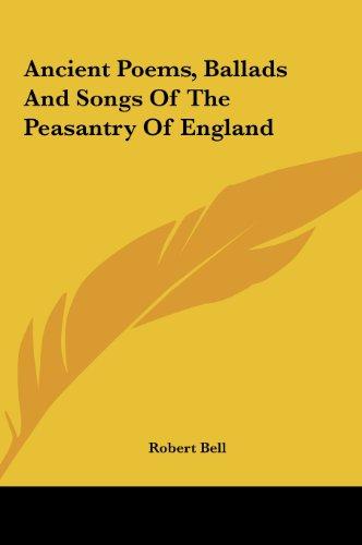 Ancient Poems, Ballads And Songs Of The Peasantry Of England