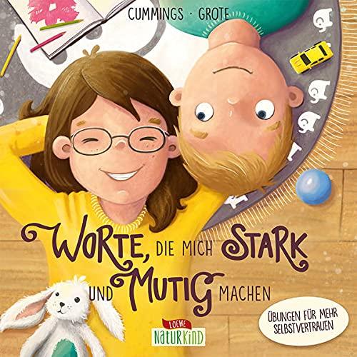 Worte, die mich stark und mutig machen: Übungen für mehr Selbstvertrauen - Bestärkendes Bilderbuch für Kinder ab 4 Jahre (Naturkind - garantiert gut!)