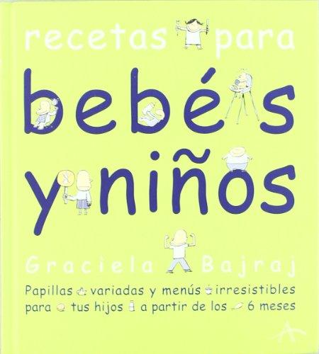 Recetas para bebés y niños : papillas variadas y menús irresistibles para tus hijos a partir de los 6 meses (Cocina)