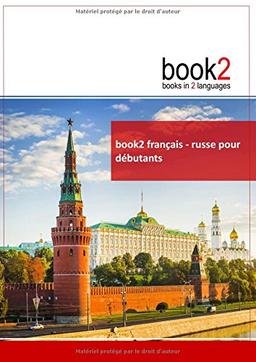 Book2 français : russe pour débutants : Un livre bilingue