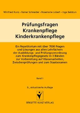 Prüfungsfragen Krankenpflege - Kinderkrankenpflege 1: Anatomie, Physiologie, Krankenpflege, Ernährungslehre, Erste Hilfe, Hygiene, Desinfektion, ... ... und zum Staatsexamen. Multiple-choice-Fragen