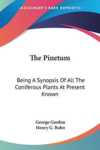 The Pinetum: Being A Synopsis Of All The Coniferous Plants At Present Known