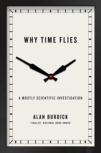 Why Time Flies: A Mostly Scientific Investigation