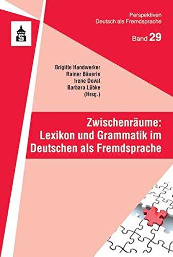 Zwischenräume: Lexikon und Grammatik im Deutschen als Fremdsprache (Perspektiven Deutsch als Fremdsprache)